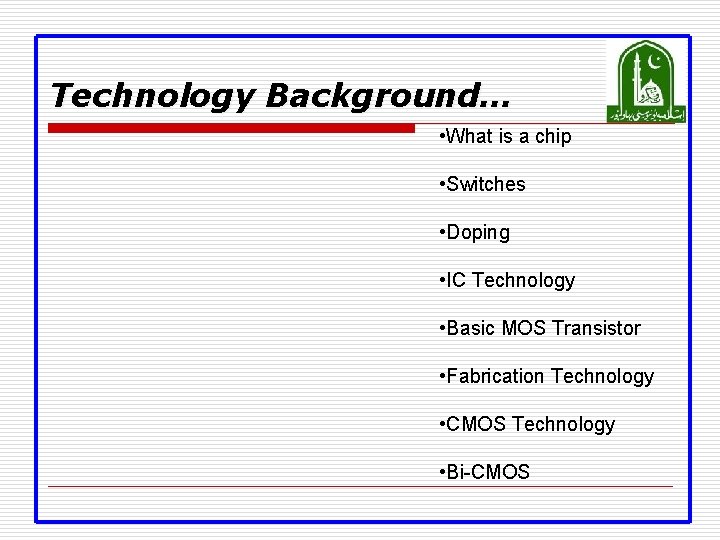 Technology Background… • What is a chip • Switches • Doping • IC Technology