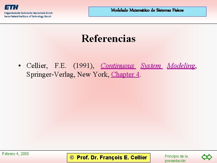 Modelado Matemático de Sistemas Físicos Referencias • Cellier, F. E. (1991), Continuous System Modeling,