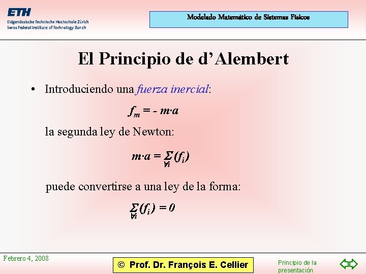 Modelado Matemático de Sistemas Físicos El Principio de d’Alembert • Introduciendo una fuerza inercial: