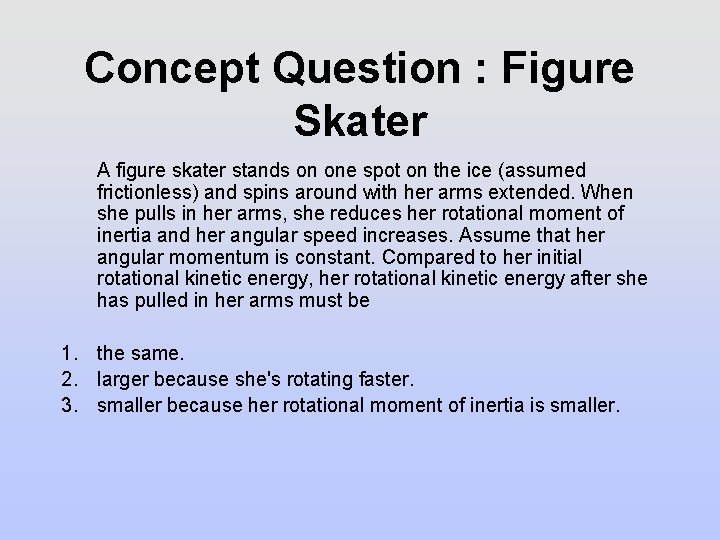 Concept Question : Figure Skater A figure skater stands on one spot on the
