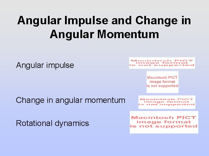 Angular Impulse and Change in Angular Momentum Angular impulse Change in angular momentum Rotational