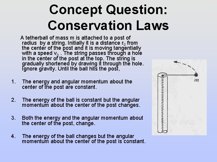 Concept Question: Conservation Laws A tetherball of mass m is attached to a post