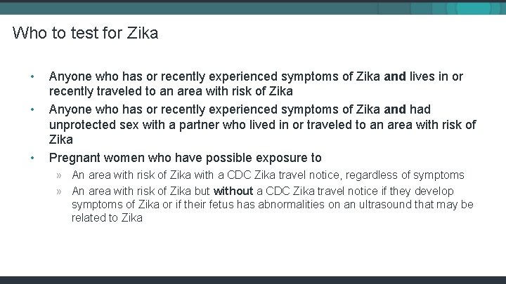 Who to test for Zika • • • Anyone who has or recently experienced