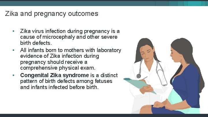 Zika and pregnancy outcomes • • • Zika virus infection during pregnancy is a