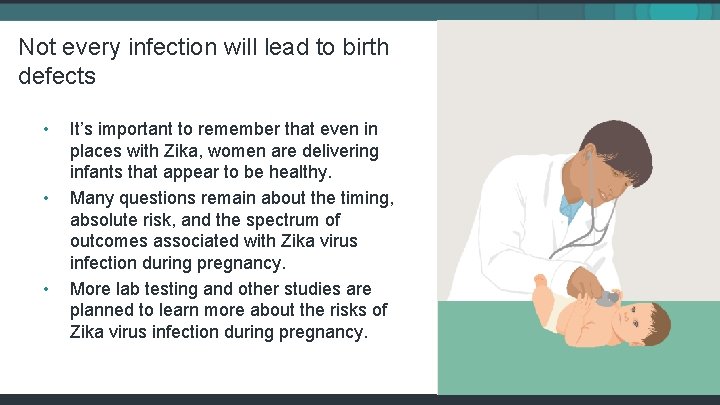Not every infection will lead to birth defects • • • It’s important to