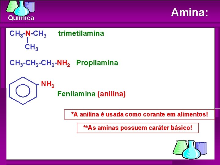 Amina: Química CH 3 -N-CH 3 trimetilamina CH 3 -CH 2 -NH 2 Propilamina