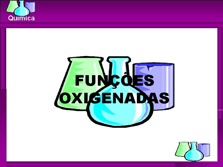 Química FUNÇÕES OXIGENADAS 