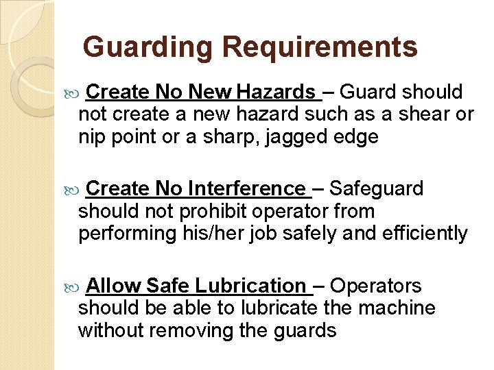 Guarding Requirements Create No New Hazards – Guard should not create a new hazard