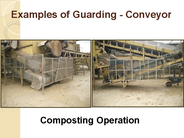 Examples of Guarding - Conveyor Composting Operation 