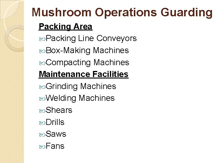 Mushroom Operations Guarding Packing Area Packing Line Conveyors Box-Making Machines Compacting Machines Maintenance Facilities