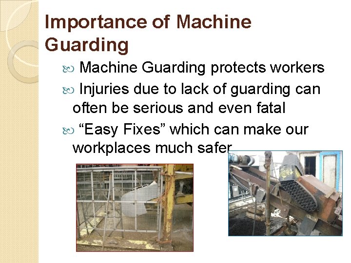 Importance of Machine Guarding protects workers Injuries due to lack of guarding can often