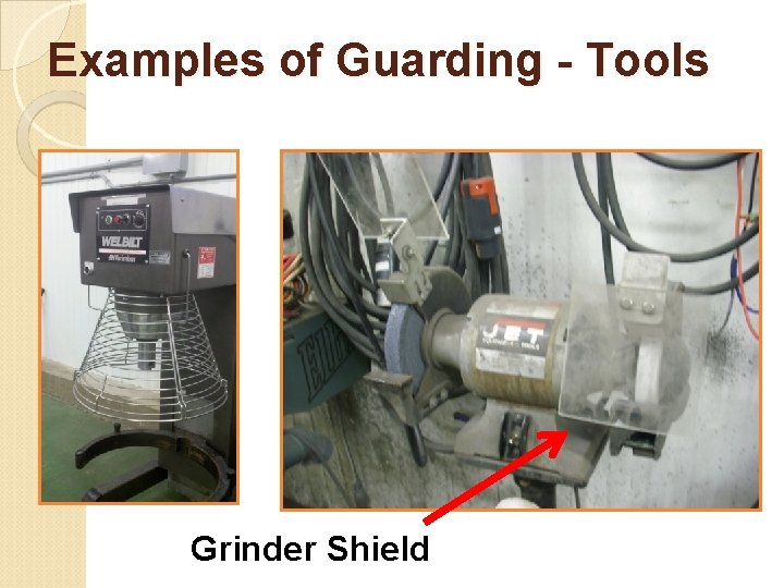 Examples of Guarding - Tools Grinder Shield 