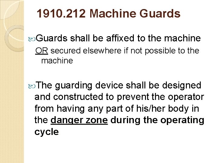 1910. 212 Machine Guards shall be affixed to the machine OR secured elsewhere if