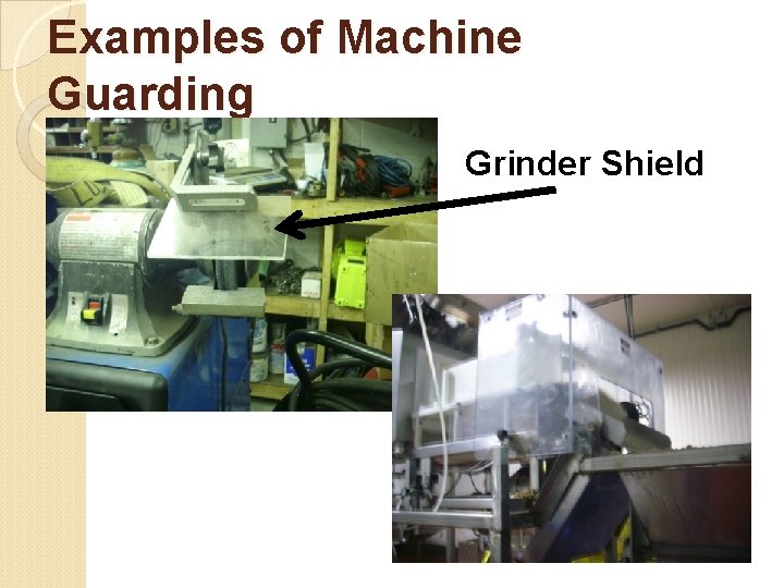 Examples of Machine Guarding Grinder Shield 