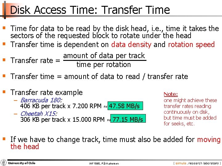 Disk Access Time: Transfer Time § Time for data to be read by the