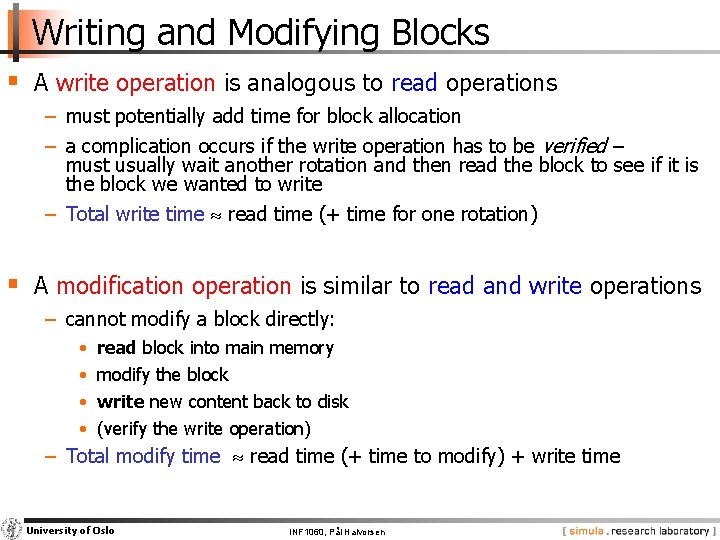 Writing and Modifying Blocks § A write operation is analogous to read operations −