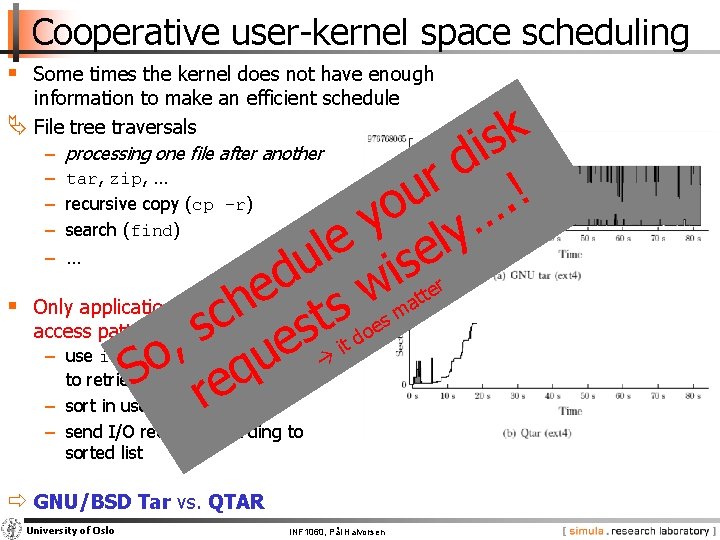 Cooperative user-kernel space scheduling § Some times the kernel does not have enough information