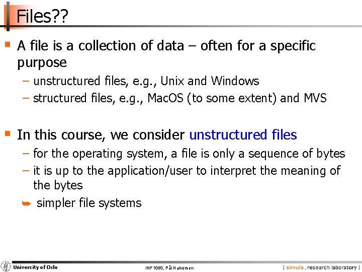 Files? ? § A file is a collection of data – often for a