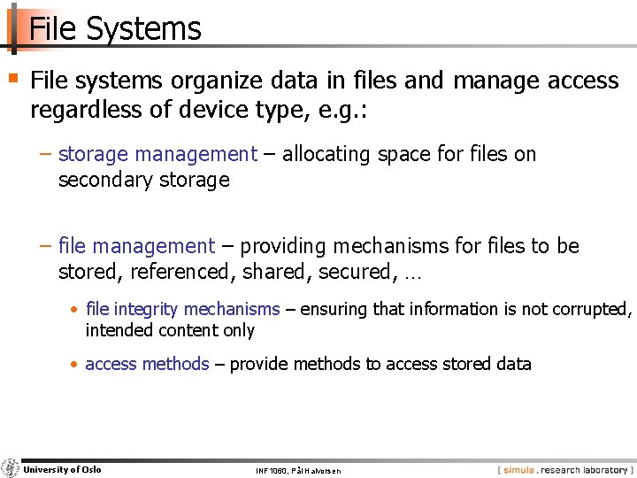 File Systems § File systems organize data in files and manage access regardless of