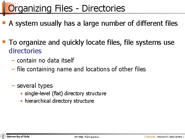 Organizing Files - Directories § A system usually has a large number of different
