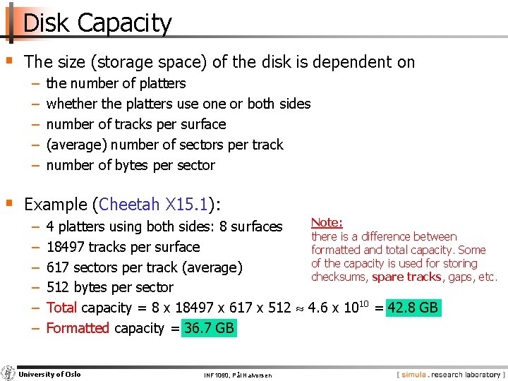 Disk Capacity § The size (storage space) of the disk is dependent on −