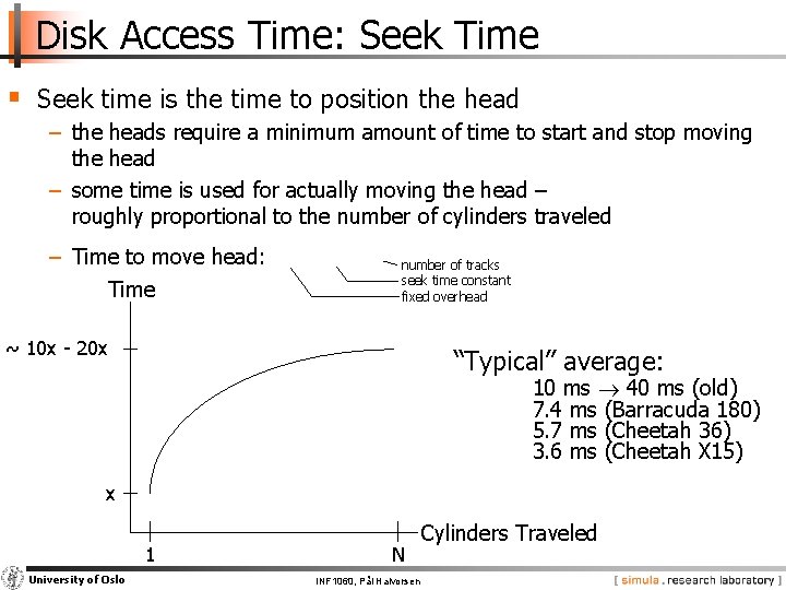 Disk Access Time: Seek Time § Seek time is the time to position the