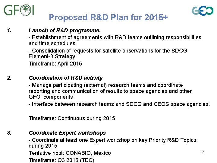 Proposed R&D Plan for 2015+ 1. Launch of R&D programme. - Establishment of agreements