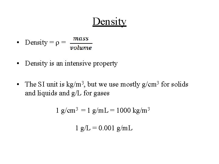 Density • Density = r = • Density is an intensive property • The