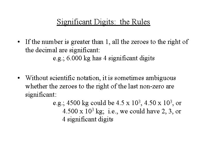Significant Digits: the Rules • If the number is greater than 1, all the