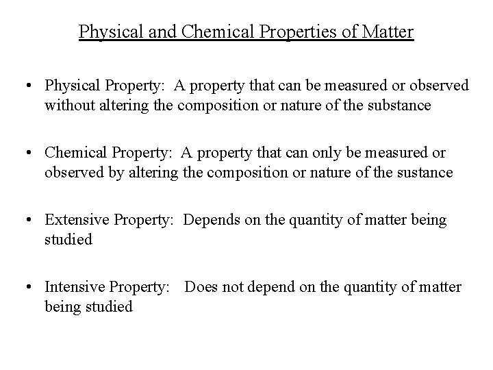 Physical and Chemical Properties of Matter • Physical Property: A property that can be