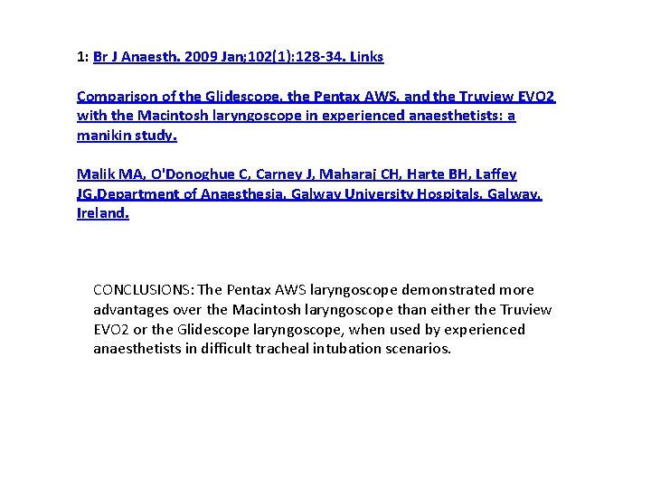 1: Br J Anaesth. 2009 Jan; 102(1): 128 -34. Links Comparison of the Glidescope,