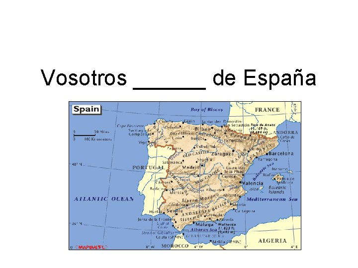 Vosotros ______ de España 