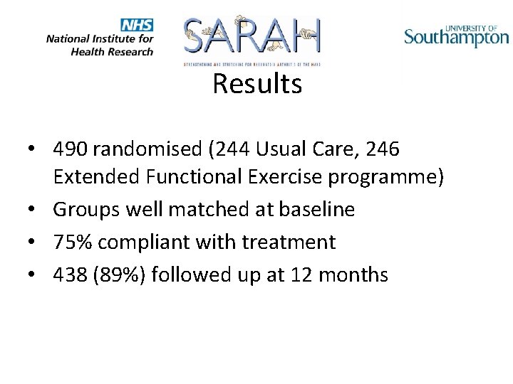 Results • 490 randomised (244 Usual Care, 246 Extended Functional Exercise programme) • Groups