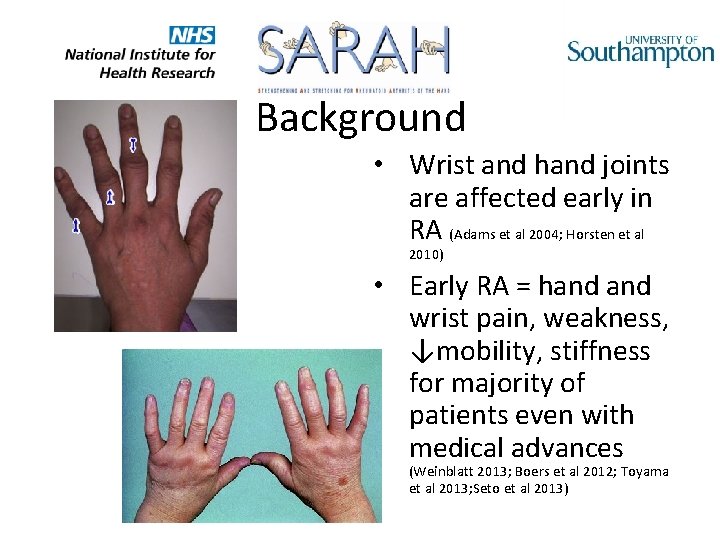 Background • Wrist and hand joints are affected early in RA (Adams et al