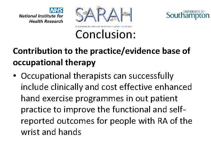 Conclusion: Contribution to the practice/evidence base of occupational therapy • Occupational therapists can successfully