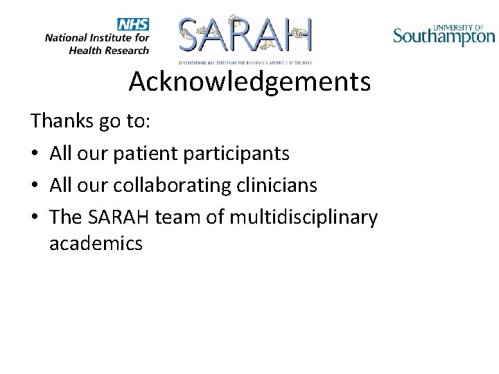 Acknowledgements Thanks go to: • All our patient participants • All our collaborating clinicians