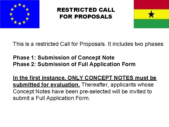 RESTRICTED CALL FOR PROPOSALS This is a restricted Call for Proposals. It includes two