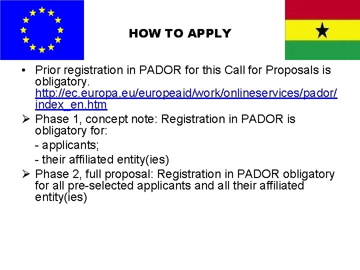 HOW TO APPLY • Prior registration in PADOR for this Call for Proposals is