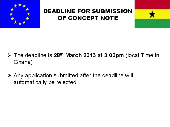 DEADLINE FOR SUBMISSION OF CONCEPT NOTE Ø The deadline is 28 th March 2013