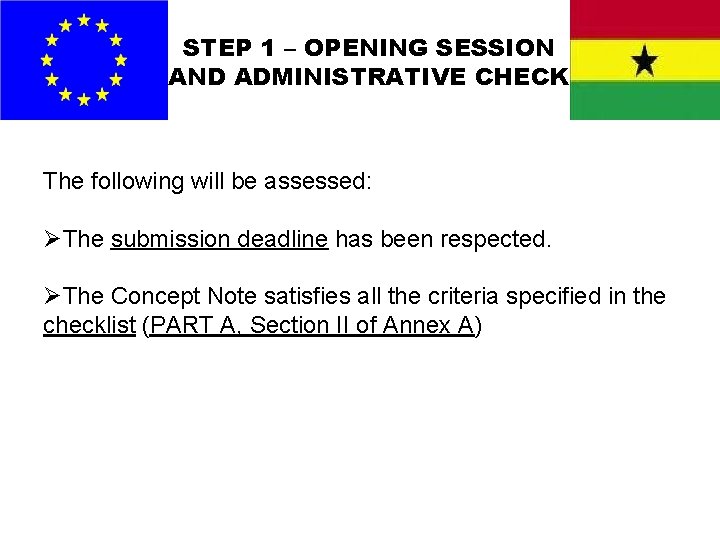 STEP 1 – OPENING SESSION AND ADMINISTRATIVE CHECK The following will be assessed: ØThe