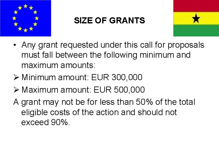 SIZE OF GRANTS • Any grant requested under this call for proposals must fall