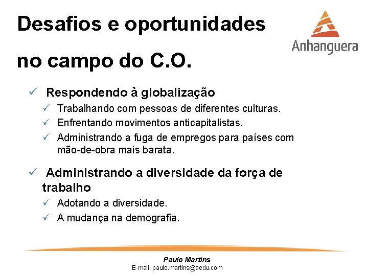 Desafios e oportunidades no campo do C. O. ü Respondendo à globalização ü Trabalhando