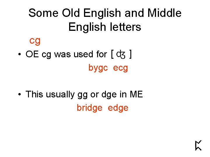 Some Old English and Middle English letters cg • OE cg was used for