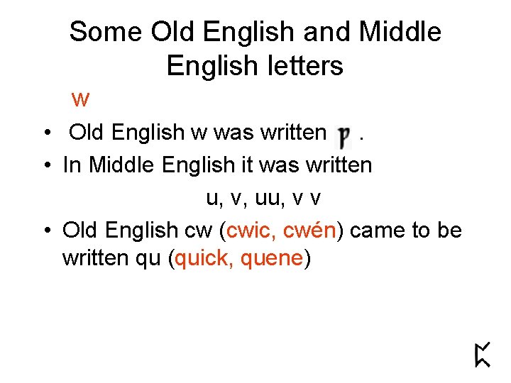 Some Old English and Middle English letters w • Old English w was written.