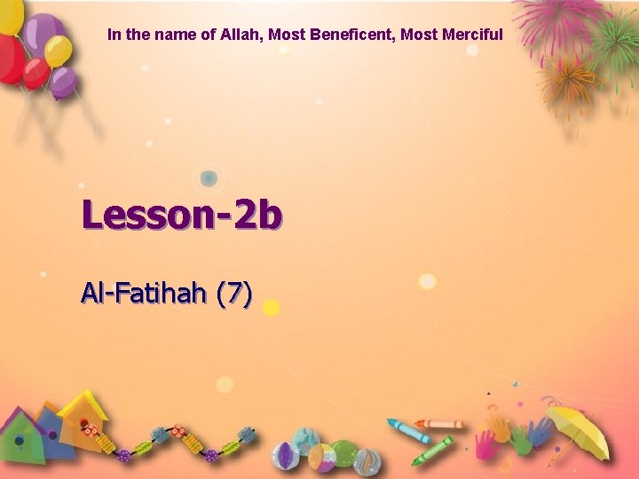 In the name of Allah, Most Beneficent, Most Merciful Lesson-2 b Al-Fatihah (7) 