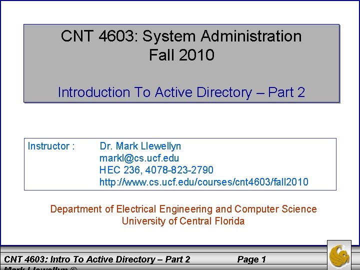 CNT 4603: System Administration Fall 2010 Introduction To Active Directory – Part 2 Instructor