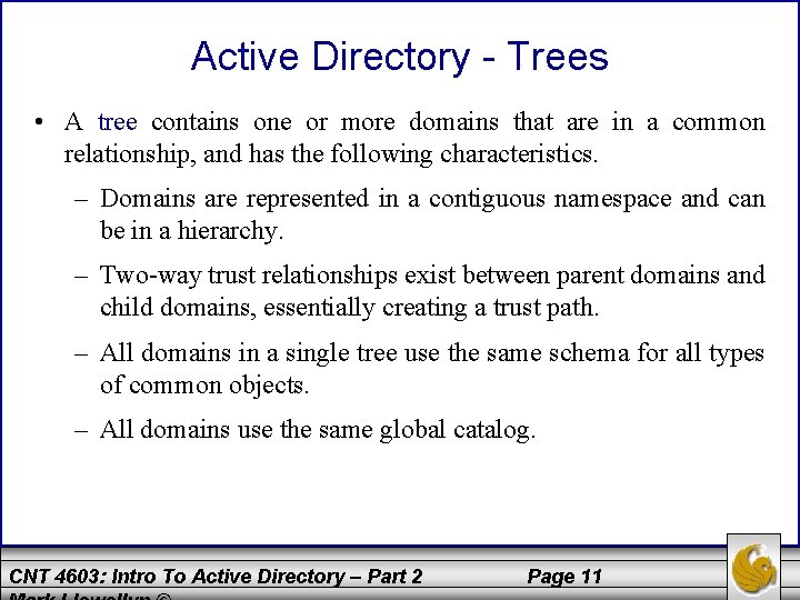 Active Directory - Trees • A tree contains one or more domains that are