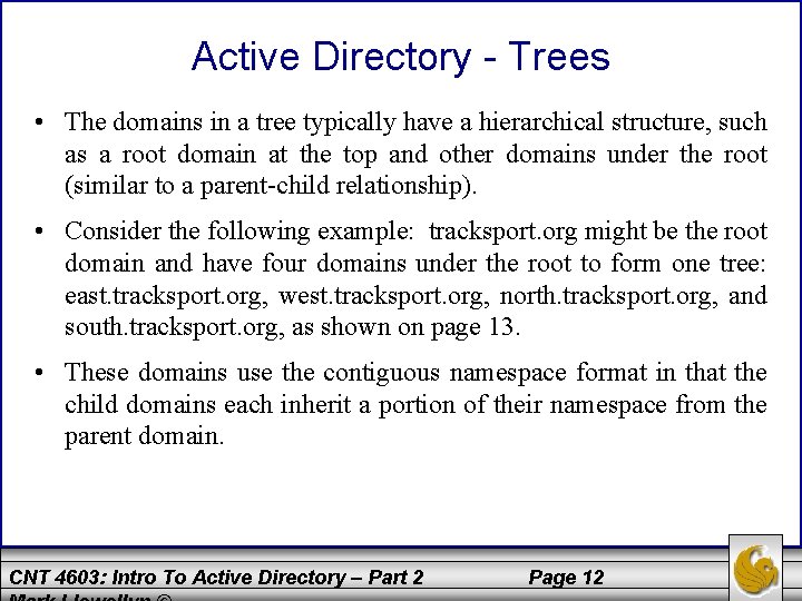 Active Directory - Trees • The domains in a tree typically have a hierarchical