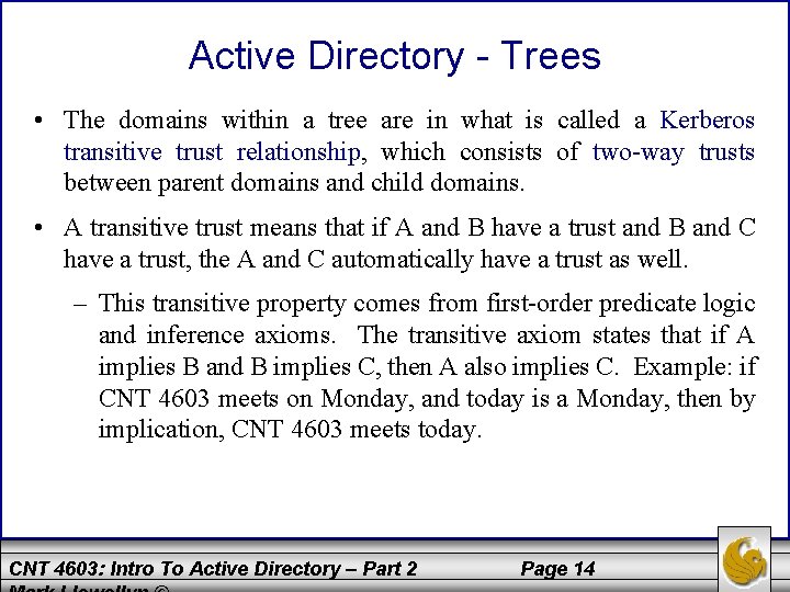 Active Directory - Trees • The domains within a tree are in what is