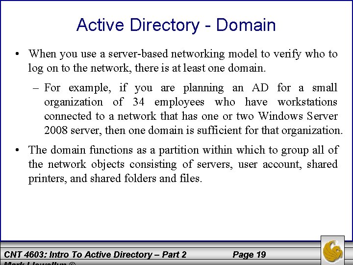 Active Directory - Domain • When you use a server-based networking model to verify